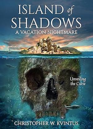 Island of Shadows: A Vacation Nightmare by christopher kvintus