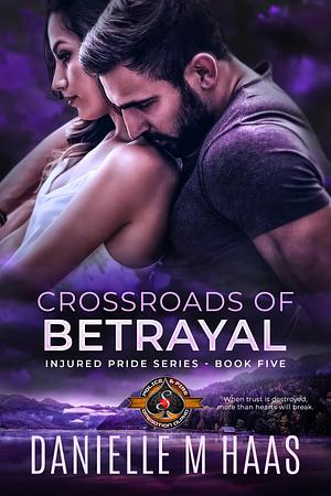 Crossroads of Betrayal by Danielle M. Haas, Danielle M. Haas