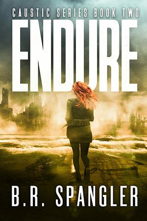 Endure by B.R. Spangler