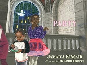 Party: A Mystery by Jamaica Kincaid, Ricardo Cortés