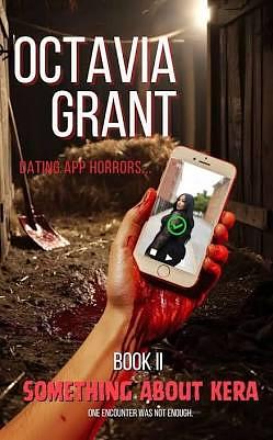 Something About Kera: The Dating App Horrors Series - Book II by Toni Larue, Tanisha Stewart, Octavia Grant, Octavia Grant
