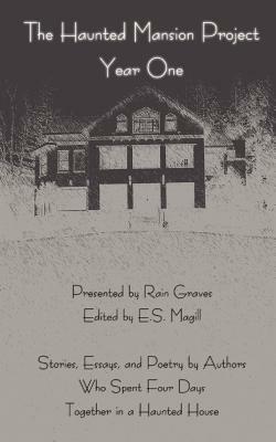 The Haunted Mansion Project: Year One by E.S. Magill, Rain Graves