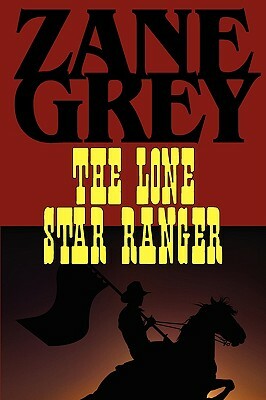 The Lone Star Ranger by Zane Grey