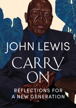 Carry On: Reflections for a New Generation by John Lewis