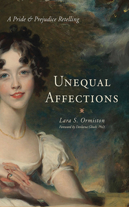 Unequal Affections: A Pride and Prejudice Retelling by Lara S. Ormiston