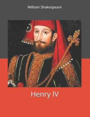 Henry IV: Large Print by William Shakespeare