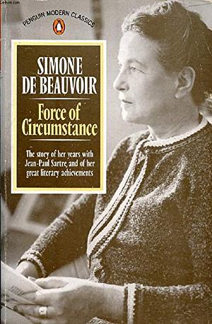 Force of Circumstance by Simone de Beauvoir