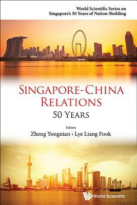 Singapore-China Relations: 50 Years by 