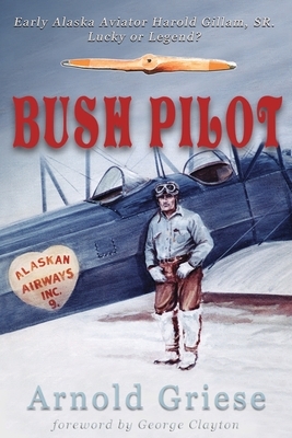 Bush Pilot by Arnold Griese