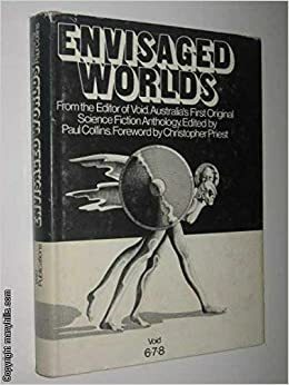 Envisaged worlds: Australia's first original science fiction anthology by Paul Collins