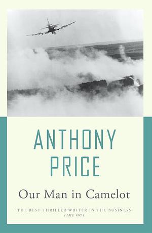 Our Man in Camelot by Anthony Price