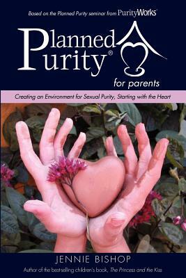 Planned Purity for Parents(r) by Jennie Bishop
