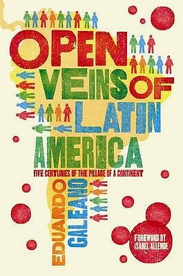 Open Veins of Latin America by Eduardo Galeano