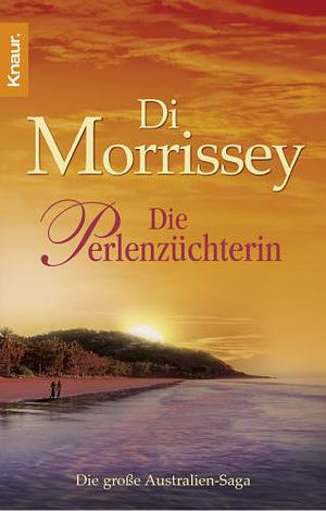 Die Perlenzüchterin by Di Morrissey