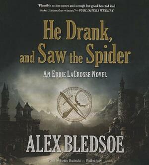He Drank, and Saw the Spider by Alex Bledsoe