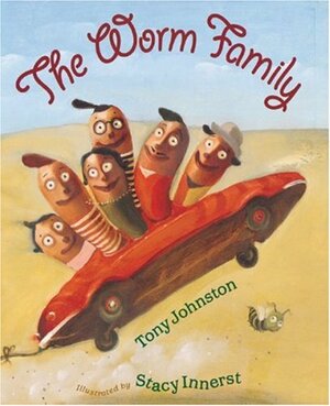The Worm Family by Tony Johnston, Stacy Innerst