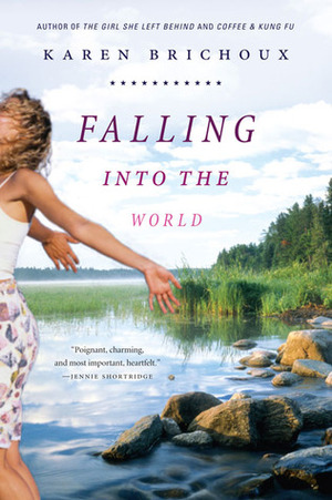 Falling Into the World by Karen Brichoux