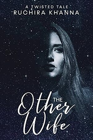 The Other Wife: A Twisted Tale by Ruchira Khanna