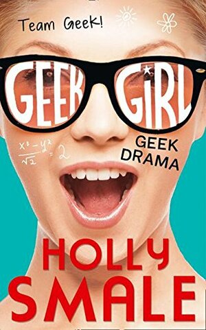 Geek Drama by Holly Smale