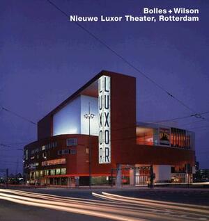 Bolles + Wilson, Nieuwe Luxor Theater, Rotterdam: Opus 47 by Mirko Zardini