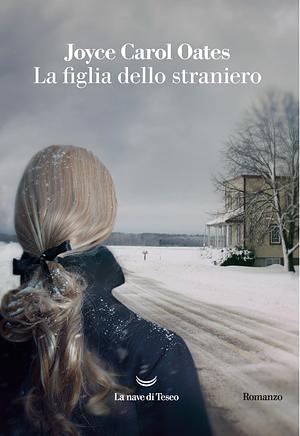 La figlia dello straniero by Joyce Carol Oates