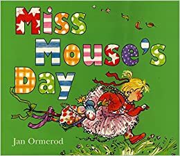 Miss Mouse's Day by Jan Ormerod