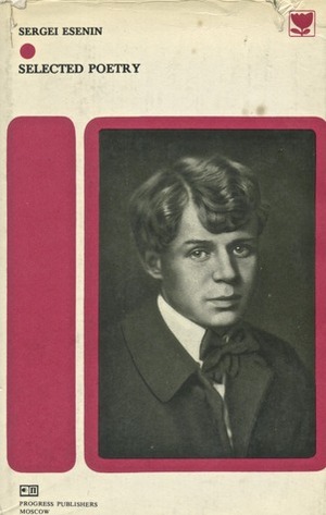 Sergei Esenin: Selected Poetry by Sergei Yesenin, Peter Tempest, Yuri Prokushev