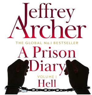 A Prison Diary Volume 1 Hell by Jeffrey Archer