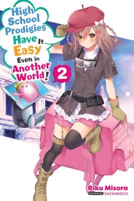 High School Prodigies Have It Easy Even in Another World!, Vol. 2 (Light Novel) by Riku Misora