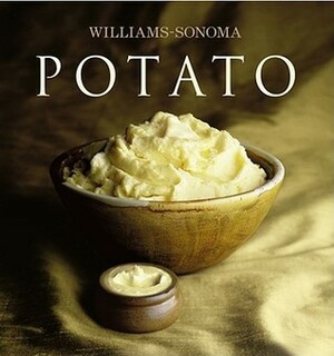 Williams-Sonoma Collection: Potato by Selma Brown Morrow, Maren Caruso, Williams-Sonoma, Chuck Williams
