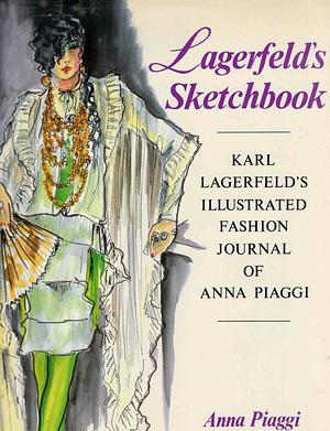 Lagerfeld's Sketchbook: Karl Lagerfeld's Illustrated Fashion Journal of Anna Piaggi by Karl Lagerfeld