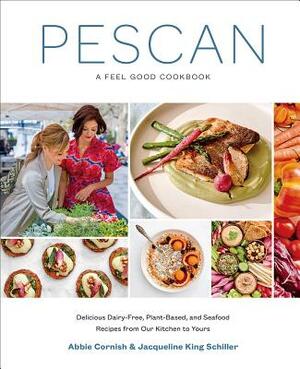 Pescan: A Feel Good Cookbook by Abbie Cornish, Jacqueline King