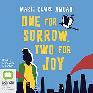 One for Sorrow, Two for Joy by Marie-Claire Amuah