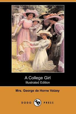 A College Girl (Illustrated Edition) (Dodo Press) by George de Horne Vaizey