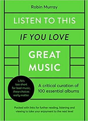 Listen to This If You Love Great Music: 100 essential albums that really matter by Quarto Generic