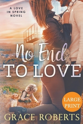 No End To Love (Large Print Edition) by Grace Roberts