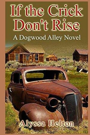 If the Crick Don't Rise by Alyssa Helton