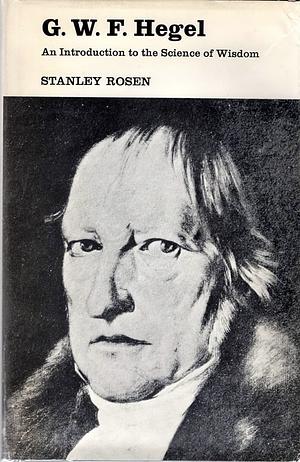 Gwf Hegel: Introduction to Science of Wisdom by Stanley Rosen