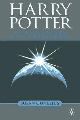 Harry Potter: The Story of a Global Business Phenomenon by S. Gunelius
