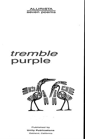 purple tremble: seven poems by Alurista