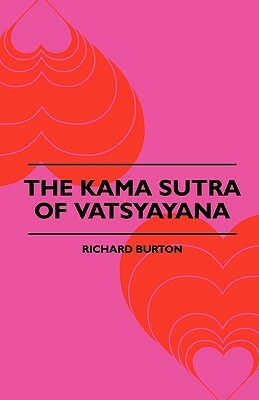 The Kama Sutra Of Vatsyayana by Richard Francis Burton