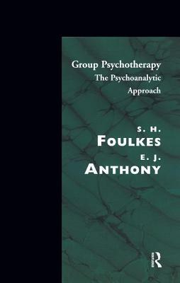 Group Psychotherapy: The Psychoanalytic Approach by E. J. Anthony