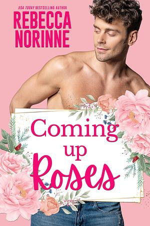 Coming Up Roses by Rebecca Norinne