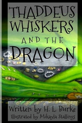 Thaddeus Whiskers and the Dragon by H. L. Burke