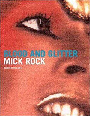 Blood and Glitter by David Bowie, Mick Rock