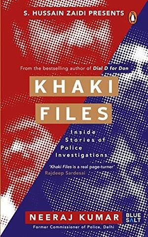 Khaki Files: Inside Stories of Police Missions by Neeraj Kumar, Neeraj Kumar