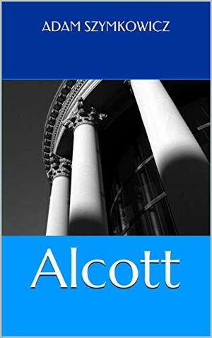 Alcott: a play by Adam Szymkowicz