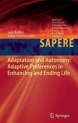 Adaptation and Autonomy: Adaptive Preferences in Enhancing and Ending Life by 