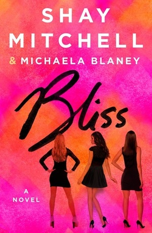 Bliss by Michaela Blaney, Shay Mitchell