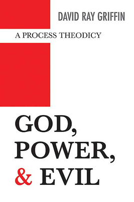 God, Power, and Evil: A Process Theodicy by David Ray Griffin